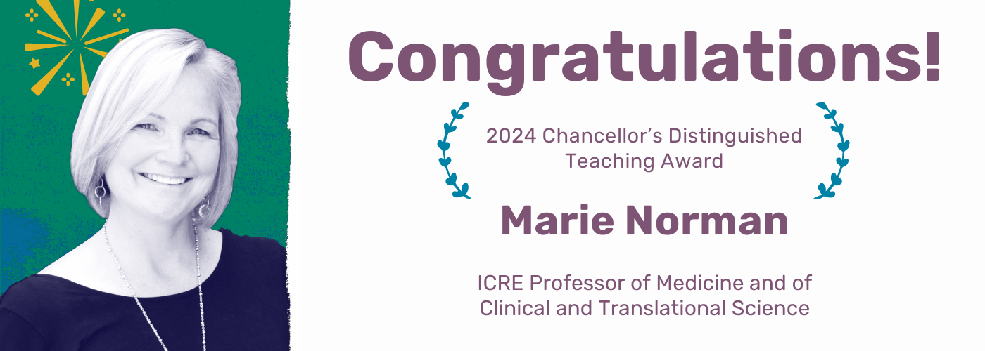 ICRE Professor of Medicine and of Clinical and Translational Science, Marie Norman, receives Chancellor’s Distinguished Teaching Award