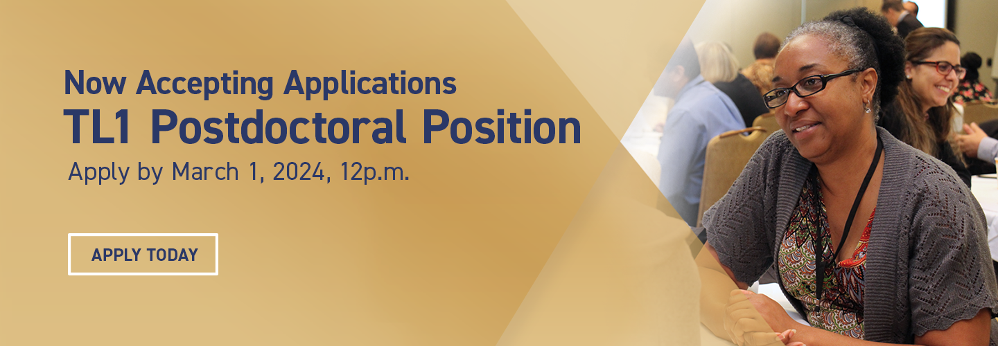 Now accepting applications for a TL1 Postdoctoral Position. Applications due March 1, 2024 by 12pm